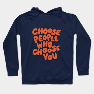 Choose People Who Choose You Hoodie